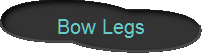 Bow Legs